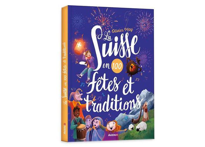 La Suisse en 100 fêtes et traditions